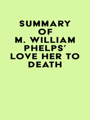 cover image of Summary of M. William Phelps's Love Her to Death